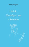 Becky Bognar | I Think, Therefore I Am A Feminist | Taschenbuch | Englisch