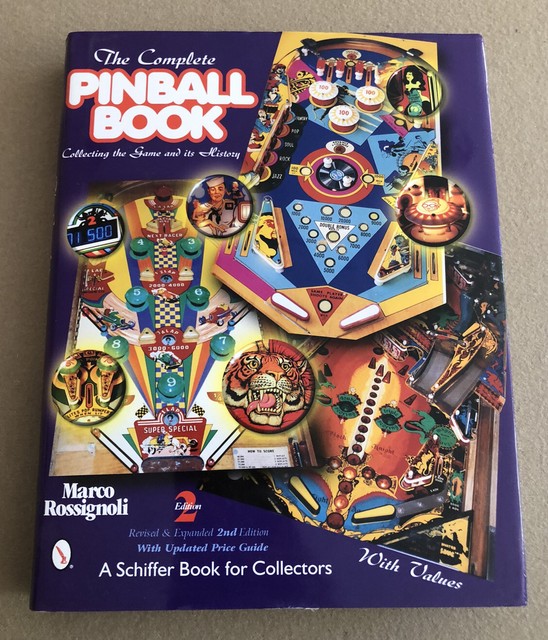 The Complete Pinball Book Collecting the Game and Its History by