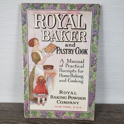 1911 Royal Baker & Pastry Cook Royal Baking Powder Cook Book Baking Recipes Vtg