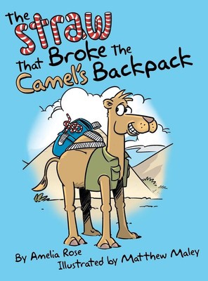 The Straw That Broke the Camel's Backpack by Amelia Rose (English) Hardcover Boo