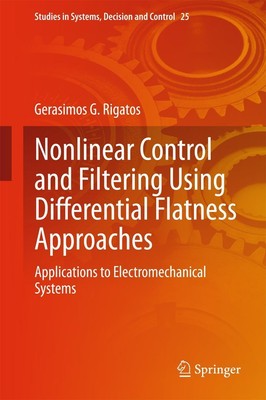 Nonlinear Control and Filtering Using Differential Flatness Approaches Gerasimos