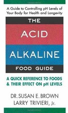 The Acid Alkaline Food Guide: A Quick - Paperback, by Brown Susan E.; - Good