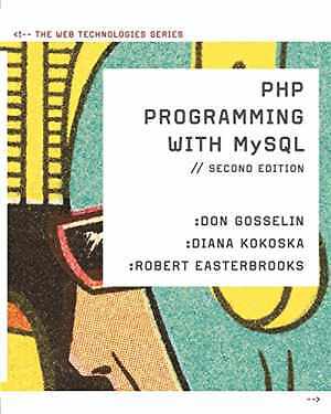 PHP Programming with MySQL: The Web - Paperback, by Gosselin Don; Kokoska - Good