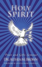 Holy Spirit: Fruit and Gifts Seminar by Dr. Althea M. Brown (English) Paperback