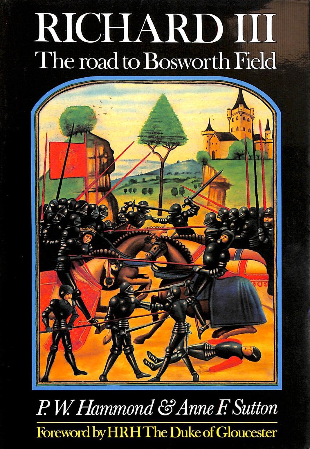 Richard 3rd: The Road To Bosworth Field (History and Politics) by Hammond, P.W.;