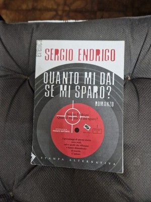 Wie viel gibst du mir, wenn ich erschieße? Roman Sergio Endrigo 1. Auflage 2004 Alternativdruck