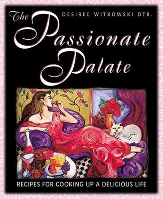 The Passionate Palate: Cooking Up a... by Desiree Witkowski Paperback / softback