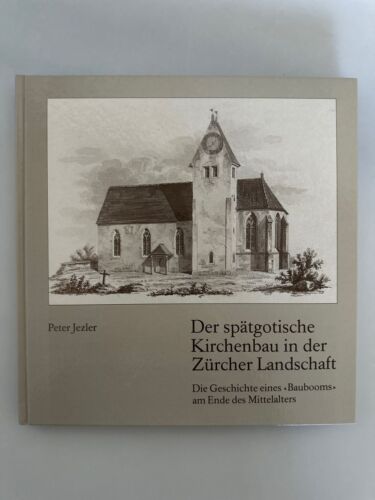 Der spätgotische Kirchenbau in der Zürcher Landschaft. Die Geschichte eines "Bau - Photo 1/1