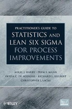 Practitioner's Guide to Statistics and Lean Six Sigma for Process Improvements b