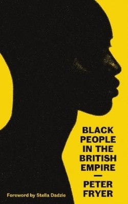Peter Fryer Black People in the British Empire (Paperback)