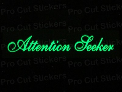 Attention Seeker klein groß leuchtend im Dunkeln leuchtende Vinyl Aufkleber Abziehbilder