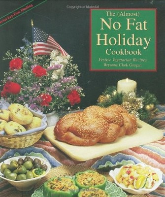 The Almost No-Fat Holiday Cookbook: Festive Vegetarian Recipes - paperback G...