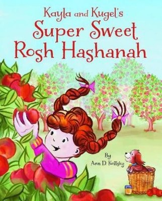 Ann D. Koffsky Kayla and Kugel's Super Sweet Rosh Hashanah (Gebundene Ausgabe)