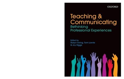 Teaching and Communicating: Rethinking Professional Experiences by Joy Higgs (En