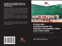 Raul MuñOz Diocares | ÉTude DES Exportations DE Fraises Chiliennes Vers Les...