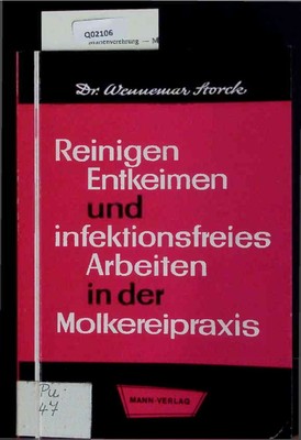 Reinigen, Entkeimen und infektionsfreies Arbeiten in der Molkereipraxis. Storck,