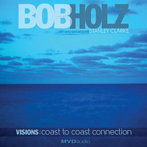 Bob Holz Visions: Coast to Coast Connection (CD) Album
