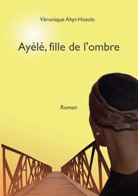 Ayl, fille de l'ombre by V?ronique Ahyi-Hoesle (French) Paperback Book