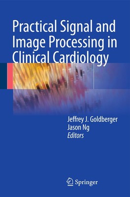 Practical Signal and Image Processing in Clinical Cardiology Jason Ng