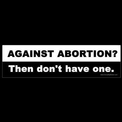 #ad Against Abortion Then Dont Have One BUMPER STICKER or MAGNET pro choice feminist $3.49