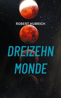 Dreizehn Monde | Robert Hubrich | Taschenbuch | 380 S. | Deutsch | 2024