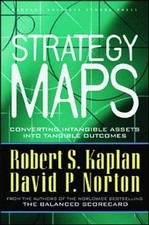 Strategy Maps: Converting Intangible Assets into Tangible Outcomes by Kaplan, R