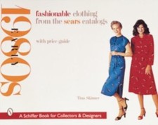 Fashionable Clothing from the Sears Catalogs: Early 1980s A Schiffer Book for C