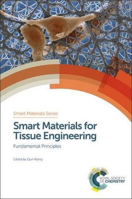 Smart Materials for Tissue Engineering: Fundamental Principles by Qun Wang (Engl