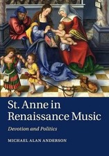 St Anne in Renaissance Music: Devotion and Politics by Michael Alan Anderson (En