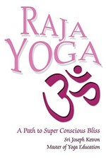 			Raja Yoga: A Path to Super Conscious Bliss. Ketron 9780595258543 New<|		