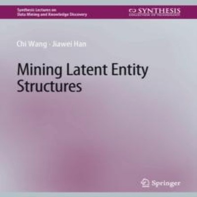 Mining Latent Entity Structures Chi Wang Paperback Springer Natur