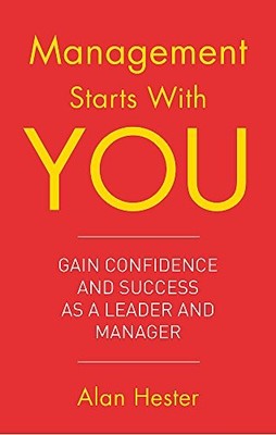 Management Starts With You: Gain Confidence and Success as a Leader and Manager