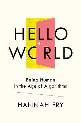 Hello World: How to be Human in the Age of the Machine