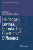 Heidegger, Levinas, Derrida: The Question Of Difference Lisa Foran