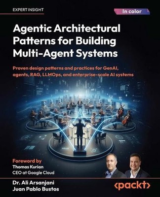Agentic Architectural Patterns for Building Multi-Agent Systems: Proven design p