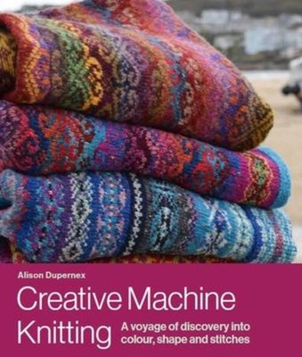 Alison Dupernex | Creative Machine Knitting | Buch | Englisch (2023) | Gebunden