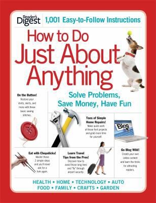 How to Do Just About Anything: Solve Problems, Save Money, Have Fun