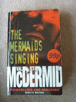 The Mermaids Singing (Tony Hill and Carol Jordan, Bo by McDermid, Val 0007102275