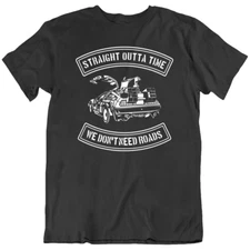 Time Machine Back To The Future Car Straight Outta Road T-Shirt Tee Gift New
