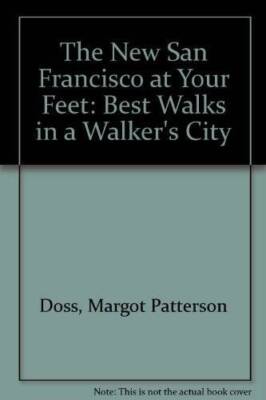 The New San Francisco at Your Feet: Best Walks in a Walkers City - GOOD