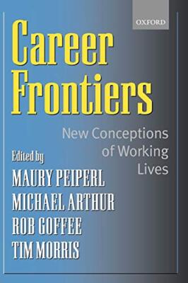 Career Frontiers: New Conceptions of Working Lives, Arthur 9780198296928 New-,
