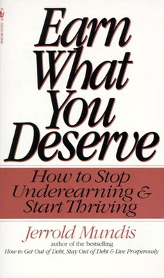 Earn What You Deserve: How to Stop Underearning & Start Thriving - Mundis, J...