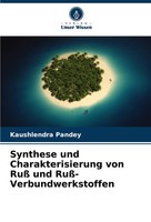 Synthese Und Charakterisierung Von Ruß Und Ruß-Verbundwerkstoffen Pandey Buch