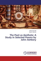 The Poet As Aesthete: A Study In Selected Poems By John Ashbery Muhanned Ajel