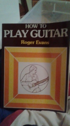 How to Play Guitar : A New Book for Everyone Interested in the Guitar by Evans,