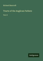 Richard Bancroft | Tracts Of The Anglican Fathers | Taschenbuch | Englisch