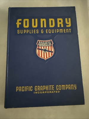 #ad FOUNDRY. SUPPLIES amp; EQUIPMENT. PACIFIC GRAPHITE COMPANY INC. No 53 $30.00