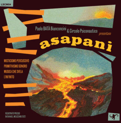 Paolo Bata Bianconcini & Circolo Psiconautico - Asapani (LP)