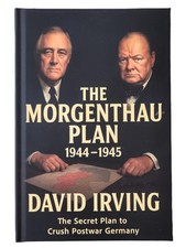 The Morgenthau Plan 1944-1945 ©️2010 by David Irving NEW COVER