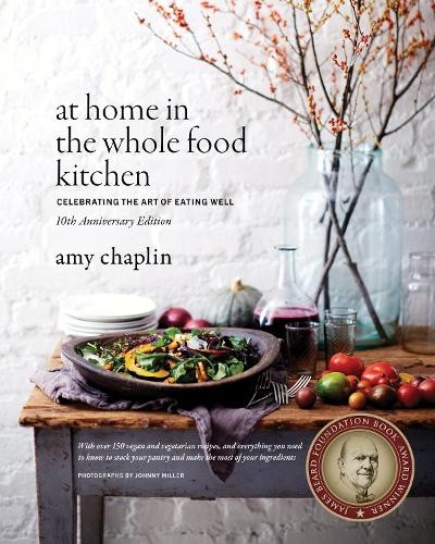 At Home in the Whole Food Kitchen by Amy Chaplin, Johnny Miller - 9781645471455